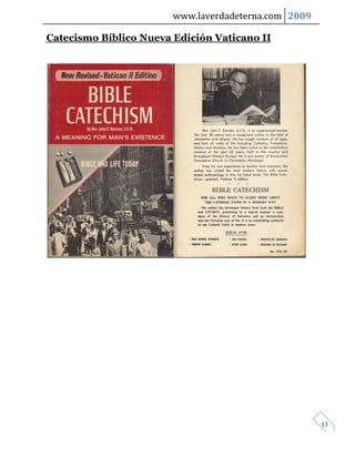 www.laverdadeterna.com 2009

Catecismo Bíblico Nueva Edición Vaticano II




                                                      13
 