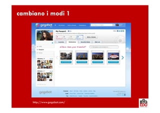 cambiano i modi 1




     http://www.gogobot.com/
 