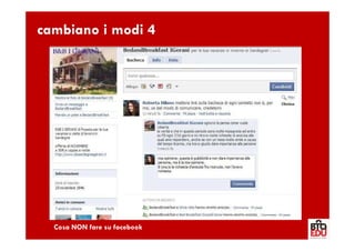 cambiano i modi 4




  Cosa NON fare su facebook
 