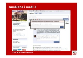 cambiano i modi 4




  Cosa NON fare su facebook
 
