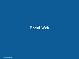 Social Web




Stand: 08.11.2012
 