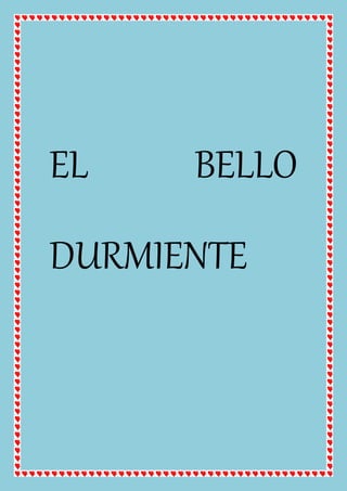 EL BELLO
DURMIENTE
 