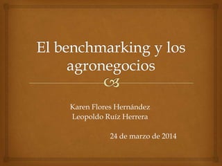 Karen Flores Hernández
Leopoldo Ruíz Herrera
24 de marzo de 2014
 