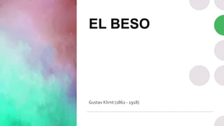 EL BESO
Gustav Klimt (1862 - 1918)
 