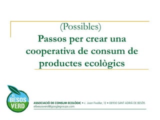 (Possibles)  Passos per crear una cooperativa de consum de productes ecològics 