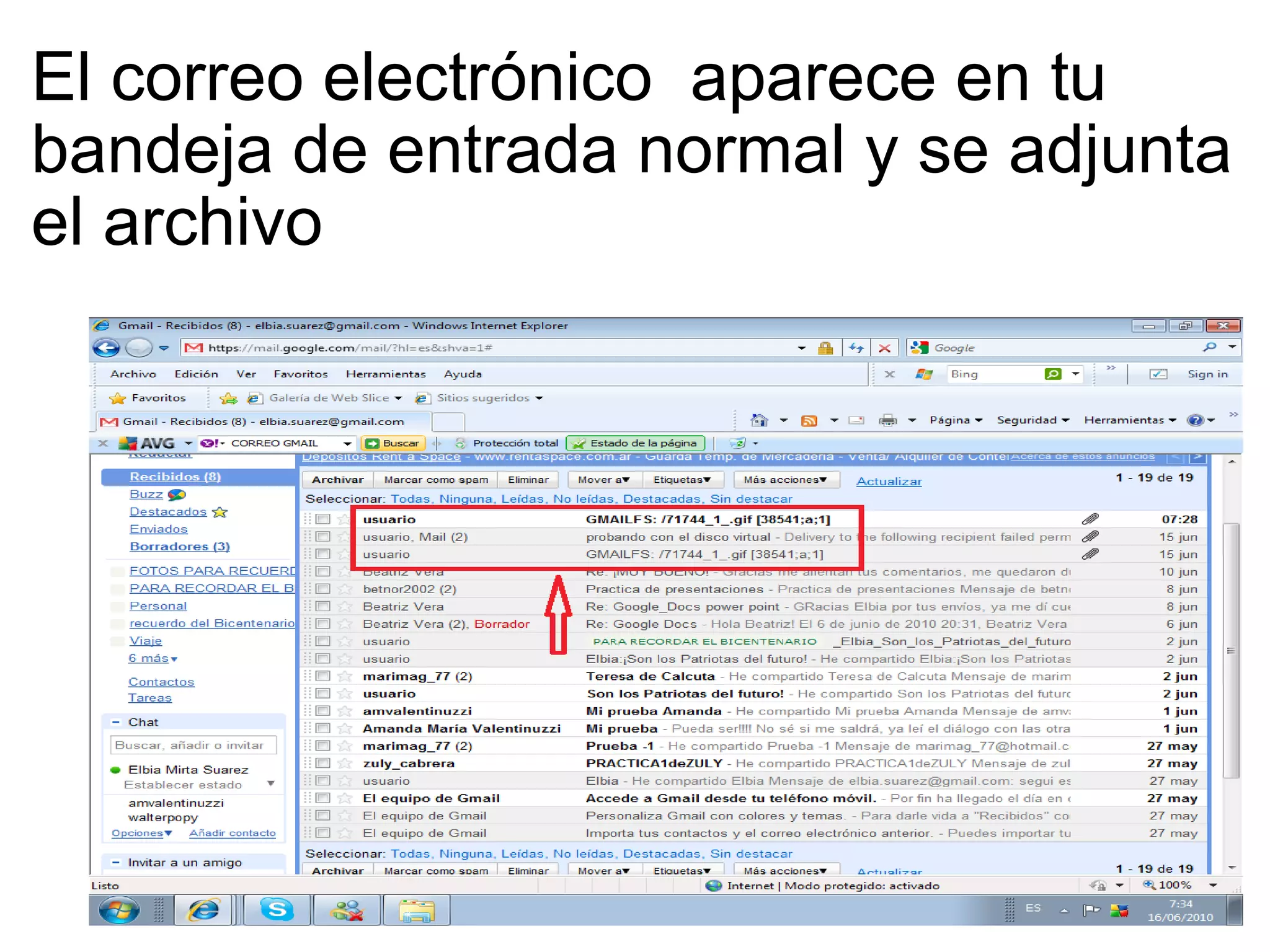 El correo electrónico  aparece en tu bandeja de entrada normal y se adjunta el archivo  