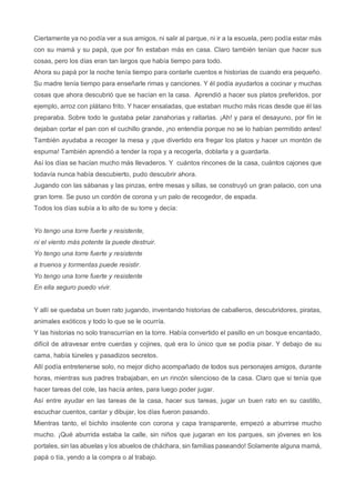 Ciertamente ya no podía ver a sus amigos, ni salir al parque, ni ir a la escuela, pero podía estar más
con su mamá y su pa...