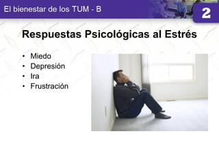 Respuestas Psicológicas al Estrés
• Miedo
• Depresión
• Ira
• Frustración
 