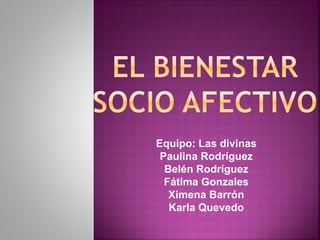 Equipo: Las divinas
Paulina Rodríguez
Belén Rodríguez
Fátima Gonzales
Ximena Barrón
Karla Quevedo
 
