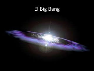 El Big Bang
 
