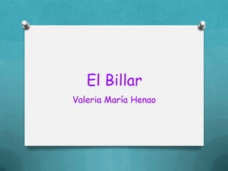 El Billar
Valeria María Henao
 