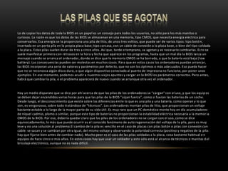 LAS PILAS QUE SE AGOTANLo de copiar los datos de toda la BIOS en un papel es un consejo para todos los usuarios, no sólo para los más manitas o curiosos. La razón es que los datos de las BIOS se almacenan en una memoria, tipo CMOS, que necesita energía eléctrica para conservarlos. Esa energía se la proporciona una pila de litio, de unos tres voltios, que puede ser de varios tipos: tipo botón, insertada en un porta pila en la propia placa base; tipo carcasa, con un cable de conexión a la placa base, o bien del tipo soldada a la placa. Estas pilas suelen durar de tres a cinco años. Así que, tarde o temprano, se agotan y es necesario cambiarlas. Esto se suele manifestar primero con retrasos en la hora y fecha que aparece en los programas, hasta que un mal día la BIOS lanza un mensaje cuando se arranca el ordenador, donde se dice que la memoria CMOS se ha borrado, o que la batería está baja (lowbattery). Las consecuencias pueden ser molestas en muchos casos. Para que en estos casos los ordenadores puedan arrancar, las BIOS incorporan una serie de valores y parámetros por defecto, que no son los óptimos o más adecuados. Eso puede hacer que no se reconozca algún disco duro, o que algún dispositivo conectado al puerto de impresora no funcione, por poner unos ejemplos. En ese momento, podemos acudir a nuestros viejos apuntes y cargar en la BIOS los parámetros correctos. Pero antes, habrá que cambiar la pila, o el problema aparecerá de nuevo cuando se arranque otra vez el ordenador.Hay un medio disparate que se dice por ahí acerca de que las pilas de los ordenadores se "cargan" con el uso, y que los equipos se deben dejar encendidos varias horas para que las pilas de la BIOS "cojan fuerza", como si fueran las baterías de un coche. Desde luego, el desconocimiento que existe sobre las diferencias entre lo que es una pila y una batería, como operan y lo que son, es vergonzoso, sobre todo tratándose de "técnicos". Los ordenadores montan pilas de litio, que proporcionan un voltaje bastante estable a lo largo de la mayor parte de su vida útil. Es muy raro que un PC doméstico monte hoy en día acumuladores de níquel cadmio, plomo o similar, porque este tipo de baterías no proporcionan la estabilidad eléctrica necesaria a la memoria CMOS de la BIOS. Por eso, debería quedar claro que las pilas de los ordenadores no se cargan con el uso, como se dice equivocadamente; lo más que puede ocurrir es el conocido fenómeno de auto regeneración del voltaje de la pila, pero es muy leve y no una solución al problema.El cambio de la pila es sencillo en el caso de placas con pilas botón o pilas con conexión con cable: se sacan y se cambian por otra igual, del mismo voltaje y observando la polaridad correcta (positivo y negativo de la pila: hay que fijarse bien antes de cambiar nada). Mucho peor es el caso de las pilas soldadas a la placa, cosa bastante habitual en equipos de hace cinco o más años. En estos casos hay que usar un soldador y esto sólo está al alcance de técnicos o manitas del bricolaje electrónico, aunque no es nada difícil.