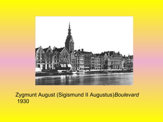 Zygmunt August (Sigismund II Augustus)Boulevard
1930