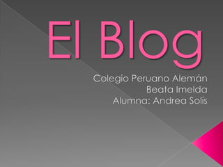 El Blog Colegio Peruano Alemán  Beata Imelda Alumna: Andrea Solís 