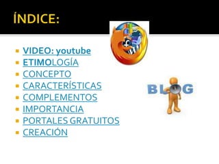    VIDEO: youtube
   ETIMOLOGÍA
   CONCEPTO
   CARACTERÍSTICAS
   COMPLEMENTOS
   IMPORTANCIA
   PORTALES GRATUITOS
   CREACIÓN
 