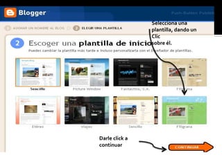 Selecciona una
                plantilla, dando un
                Clic
                sobre él.




Darle click a
continuar
 