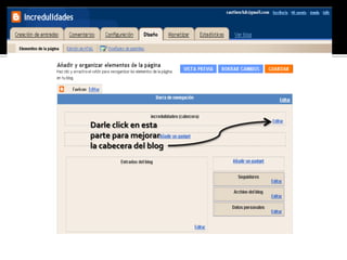 Darle click en esta
parte para mejorar
la cabecera del blog
 