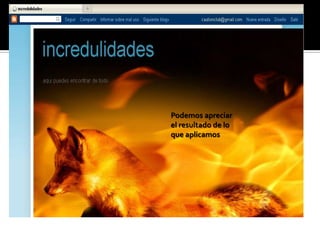 Podemos apreciar
el resultado de lo
que aplicamos
 