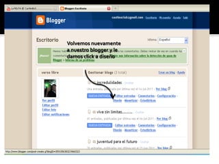 Volvemos nuevamente
a nuestro blogger y le
damos click a diseño
 