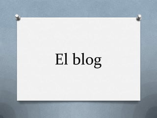 El blog

 