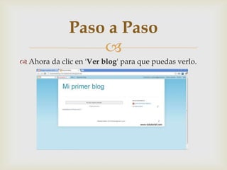
 Ahora da clic en 'Ver blog' para que puedas verlo.
Paso a Paso
 