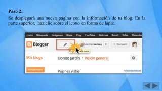 Paso 2:
Se desplegará una nueva página con la información de tu blog. En la
parte superior, haz clic sobre el ícono en forma de lápiz.
 