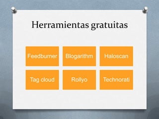 Herramientas gratuitas


Feedburner   Blogarithm   Haloscan



Tag cloud      Rollyo     Technorati
 