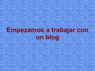 Empezamos a trabajar con un blog 