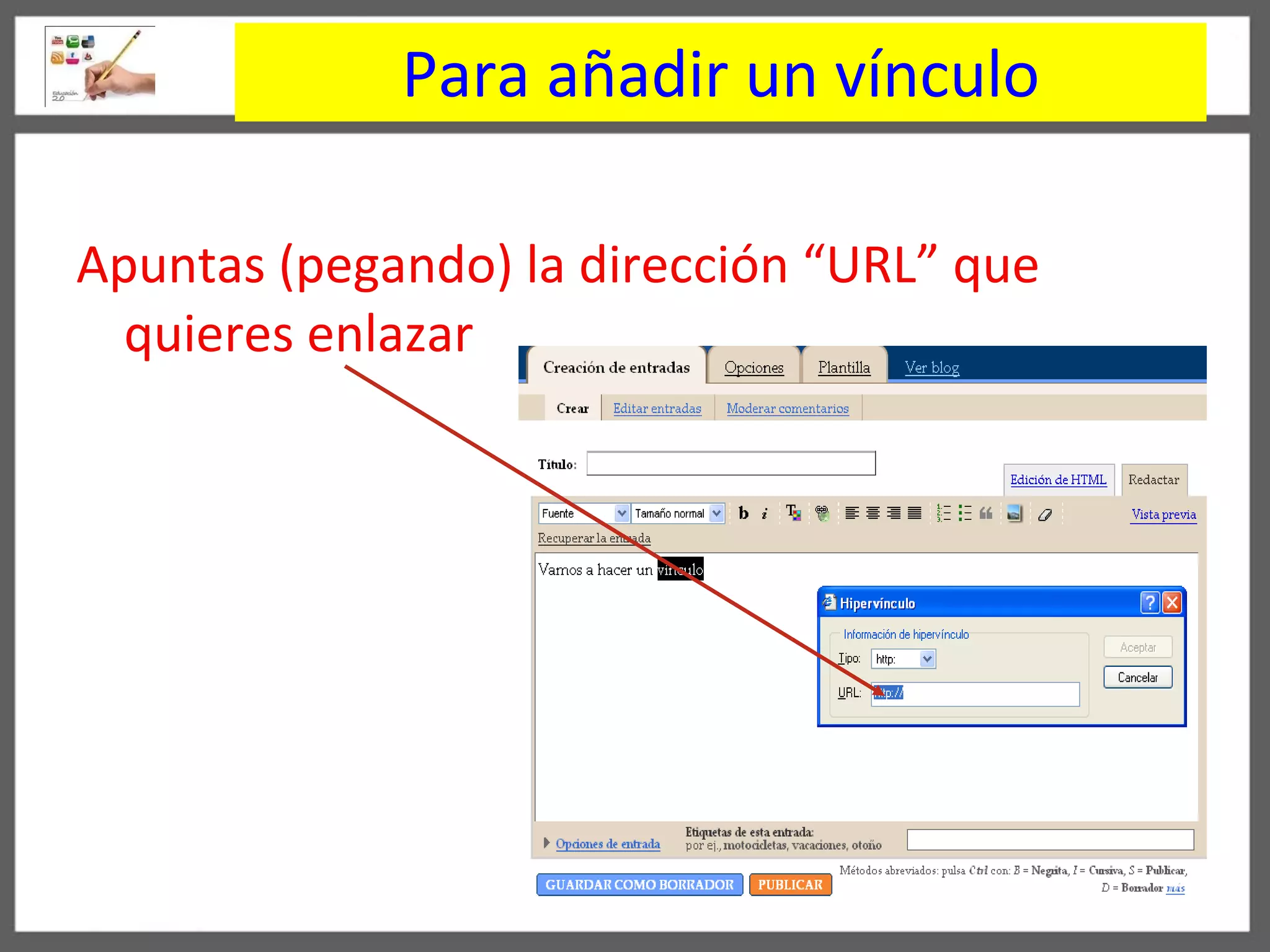 Para añadir un vínculo Apuntas (pegando) la dirección “URL” que quieres enlazar 