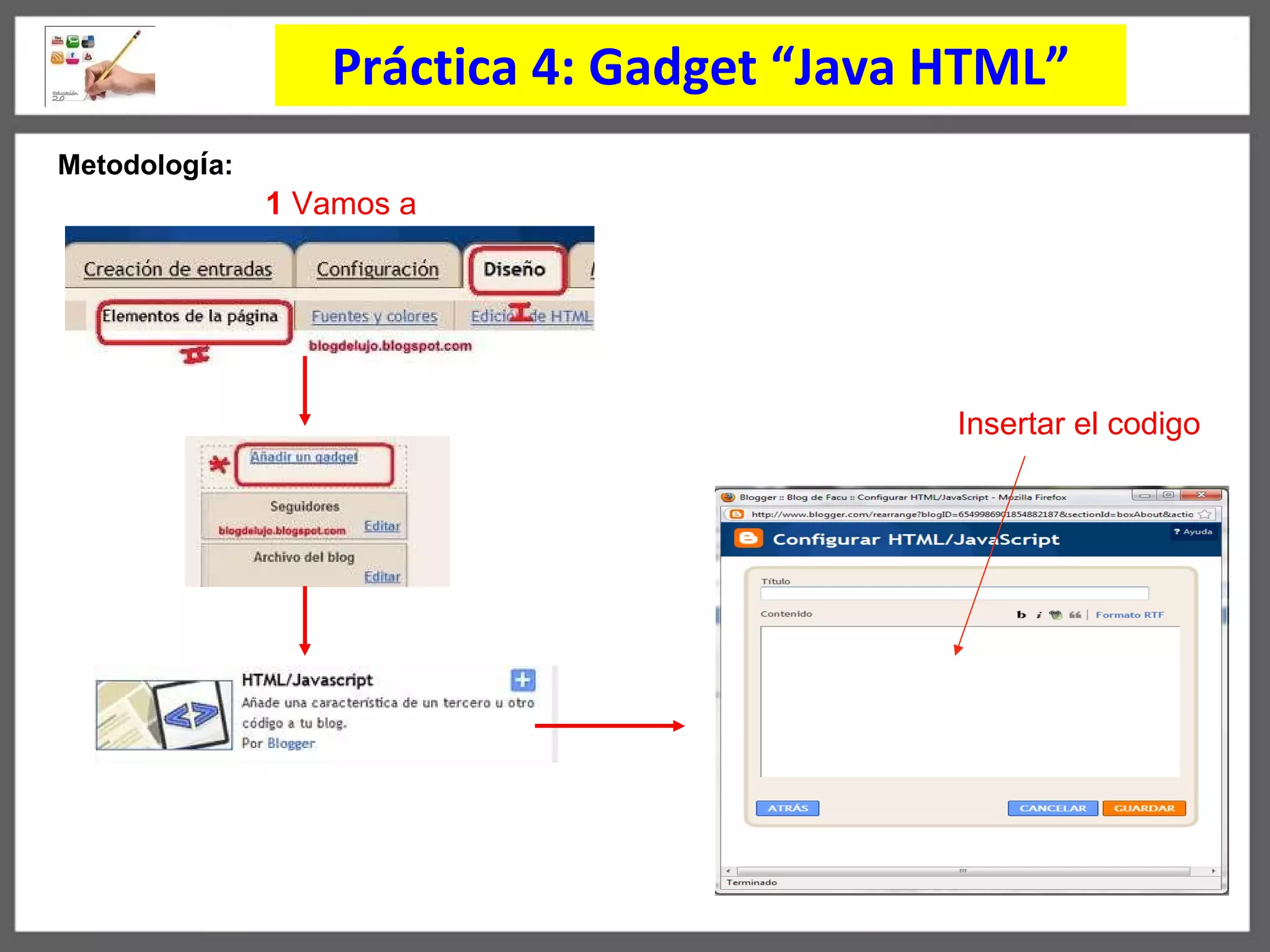 Práctica 4:  Gadget “Java HTML” Metodolog í a: 1  Vamos a Insertar el codigo 