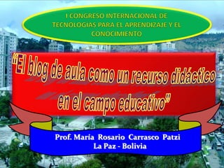 Prof. María Rosario Carrasco Patzi
La Paz - Bolivia
 