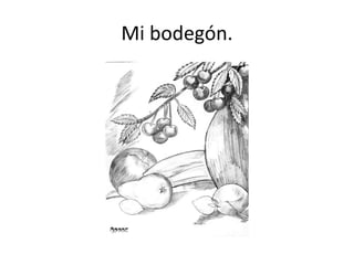 Mi bodegón.
 
