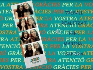 TREBALL
REALITZAT
PER :
MARINA i
SANDRA
 