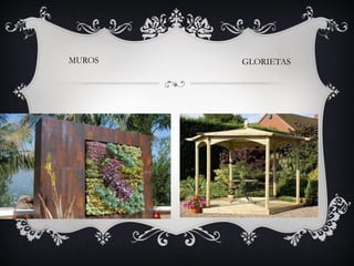 MUROS GLORIETAS
 