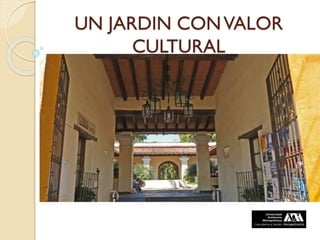 UN JARDIN CONVALOR
CULTURAL
 