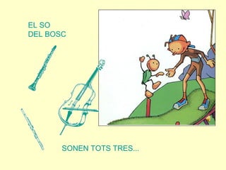 EL SO  DEL BOSC SONEN TOTS TRES... 