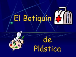 El Botiquín de Plástica 