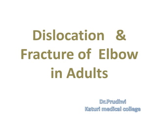 Dislocation &
Fracture of Elbow
in Adults
 