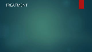 TREATMENT
 