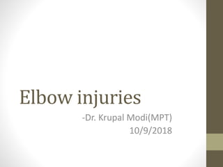 Elbow injuries
-Dr. Krupal Modi(MPT)
10/9/2018
 