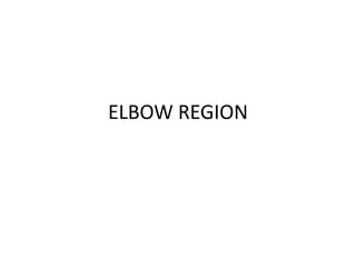 ELBOW REGION
 