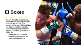 El Boxeo
• Es un deporte de contacto,
considerado por algunos arte
marcial, en el cual dos
personas lanzan diferente tipo
...
