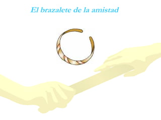 El brazalete de la amistad 