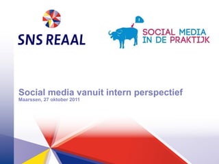 Social media vanuit intern perspectief Maarssen, 27 oktober 2011 