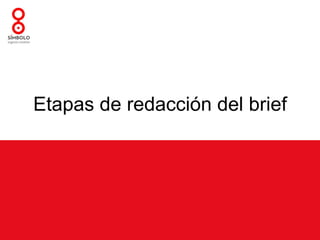 Etapas de redacción del brief
 