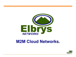 M2M Cloud Networks.
 