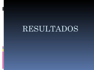 RESULTADOS
 