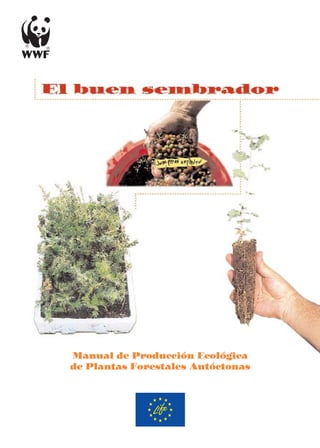 Manual de Producción Ecológica
de Plantas Forestales Autóctonas
 