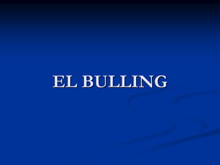 EL BULLING
 