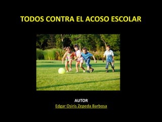 TODOS CONTRA EL ACOSO ESCOLAR | PPTX